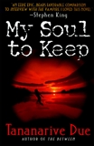 My Soul to Keep, Due, Tananarive