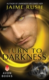 Turn to Darkness: A Novella, Rush, Jaime