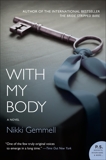 With My Body: A Novel, Gemmell, Nikki