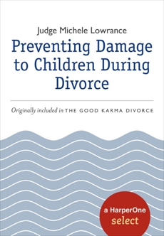 Preventing Damage to Children During Divorce: A HarperOne Select, Lowrance, Michele