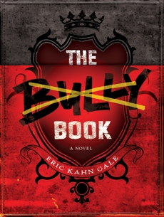 The Bully Book: A Novel, Gale, Eric Kahn