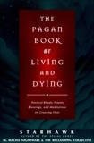 The Pagan Book of Living and Dying: T/K, Starhawk & NightMare, M. Macha