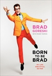 Born to Be Brad: My Life and Style, So Far, Rapkin, Mickey & Goreski, Brad