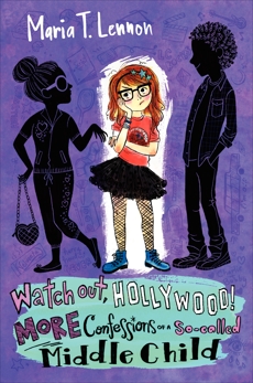 Watch Out, Hollywood!: More Confessions of a So-called Middle Child, Lennon, Maria T.