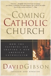 The Coming Catholic Church: How the Faithful Are Shaping a New American Catholicism, Gibson, David