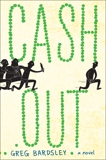 Cash Out: A Novel, Bardsley, Greg