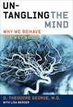 Untangling the Mind: Why We Behave the Way We Do, George, David Theodore & Berger, Lisa