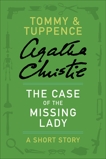 The Case of the Missing Lady: A Tommy & Tuppence Adventure, Christie, Agatha
