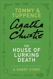 The House of Lurking Death: A Tommy & Tuppence Adventure, Christie, Agatha