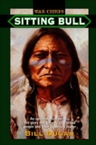 Sitting Bull: An Epic Historical novel- the Glory and Tragedy of a Proud People and their Legendary Leader, Dugan, Bill