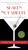 Shaken Not Stirred: A Celebration of the Martini, Miller, Anistatia R. & Brown, Jared