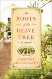 The Roots of the Olive Tree: A Novel, Santo, Courtney Miller