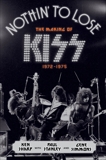 Nothin' to Lose: The Making of KISS (1972-1975), Simmons, Gene & Sharp, Ken & Stanley, Paul