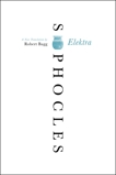 Elektra: A New Translation, Sophocles