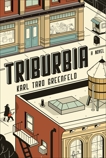 Triburbia: A Novel, Greenfeld, Karl Taro