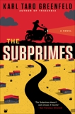 The Subprimes: A Novel, Greenfeld, Karl Taro