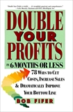 Double Your Profits: In Six Months or Less, Fifer, Bob