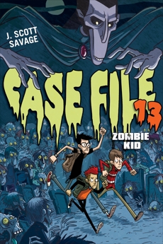 Case File 13: Zombie Kid, Savage, J. Scott