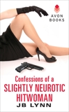 Confessions of a Slightly Neurotic Hitwoman, Lynn, JB & Lynn, Jb