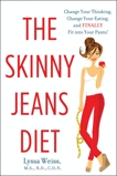 The Skinny Jeans Diet: Change Your Thinking, Change Your Eating, and Finally Fit into Your Pants!, Weiss, Lyssa