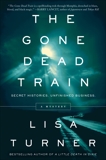 The Gone Dead Train: A Mystery, Turner, Lisa