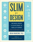 Slim by Design: Mindless Eating Solutions for Everyday Life, Wansink, Brian