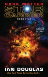 Dark Matter: Star Carrier: Book Five, Douglas, Ian