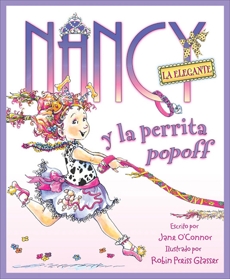 Nancy la Elegante y la perrita popoff: Fancy Nancy and the Posh Puppy, O'Connor, Jane