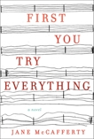 First You Try Everything: A Novel, McCafferty, Jane