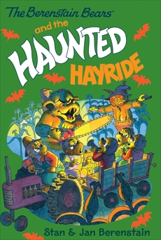 The Berenstain Bears Chapter Book: The Haunted Hayride, Berenstain, Stan & Berenstain, Jan