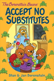 The Berenstain Bears Chapter Book: Accept No Substitutes, Berenstain, Stan & Berenstain, Jan