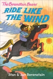 The Berenstain Bears Chapter Book: Ride Like the Wind, Berenstain, Stan & Berenstain, Jan