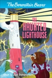 The Berenstain Bears Chapter Book: The Haunted Lighthouse, Berenstain, Stan & Berenstain, Jan