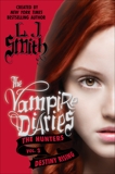 The Vampire Diaries: The Hunters: Destiny Rising, Smith, L. J.