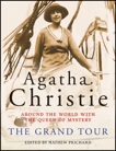 The Grand Tour: Around the World with the Queen of Mystery, Christie, Agatha