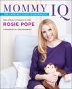 Mommy IQ: The Complete Guide to Pregnancy, Pope, Rosie