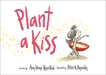 Plant a Kiss, Rosenthal, Amy Krouse