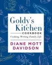 Goldy's Kitchen Cookbook: Cooking, Writing, Family, Life, Davidson, Diane Mott