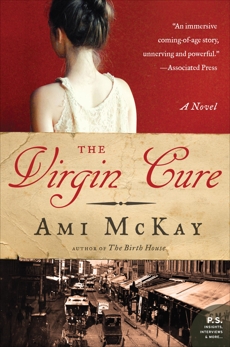 The Virgin Cure: A Novel, McKay, Ami