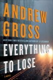 Everything to Lose: A Novel, Gross, Andrew