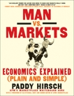 Man vs. Markets: Economics Explained (Plain and Simple), Hirsch, Paddy