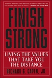 Finish Strong: Living the Values That Take You the Distance, Capen, Richard G.