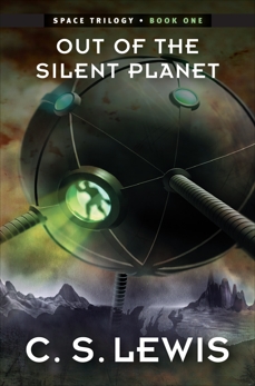 Out of the Silent Planet: (Space Trilogy, Book One), Lewis, C. S.