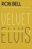 Velvet Elvis: Repainting the Christian Faith, Bell, Rob