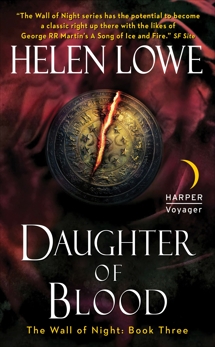 Daughter of Blood: The Wall of Night Book Three, Lowe, Helen
