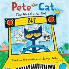 Pete the Cat: The Wheels on the Bus, Dean, Kimberly & Dean, James