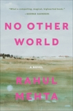 No Other World: A Novel, Mehta, Rahul