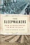 The Sleepwalkers: How Europe Went to War in 1914, Clark, Christopher