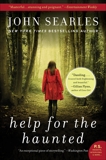 Help for the Haunted: A Novel, Searles, John