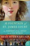 Fountain of St. James Court; or, Portrait of the Artist as an Old Woman The: A Novel, Naslund, Sena Jeter